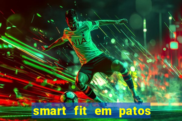smart fit em patos de minas
